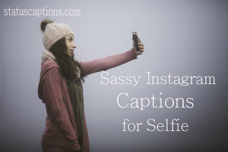 300+ Best Sassy Instagram Captions for Selfies - Cute Sassy Qoutes
