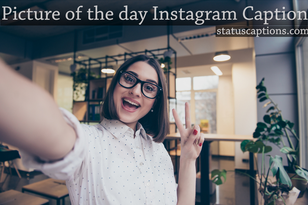 250 Best Photo Of The Day Instagram Captions Insta Today Picture