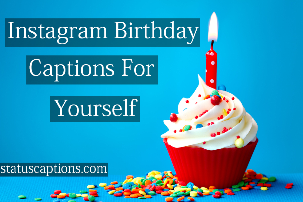Instagram Birthday Captions for Yourself | StatusCaptions.com