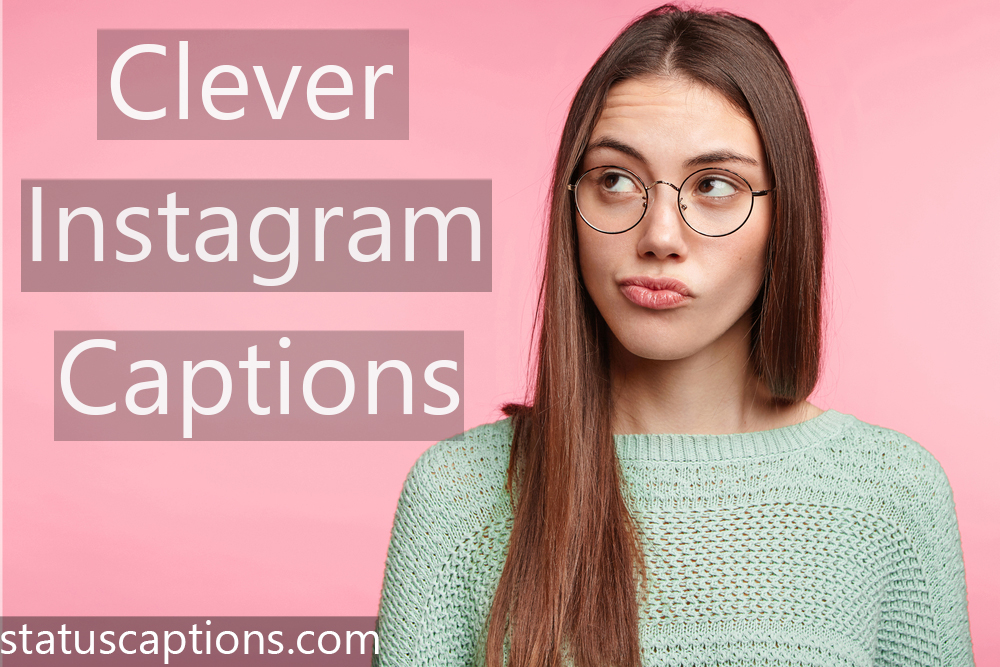 Clever and Sassiest Instagram Captions StatusCaptions.com: I