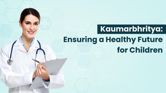 Kaumarbhritya Ensuring a Healthy Future for Children
