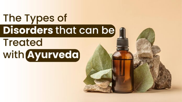The Types of Disorders that can be Treated with Ayurveda