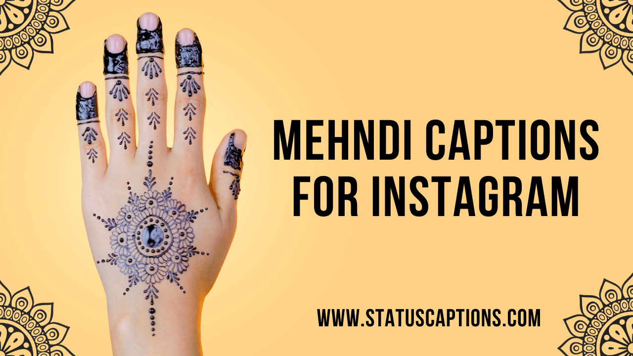 Top 150+ Mehndi Captions for Instagram Quotes 2023